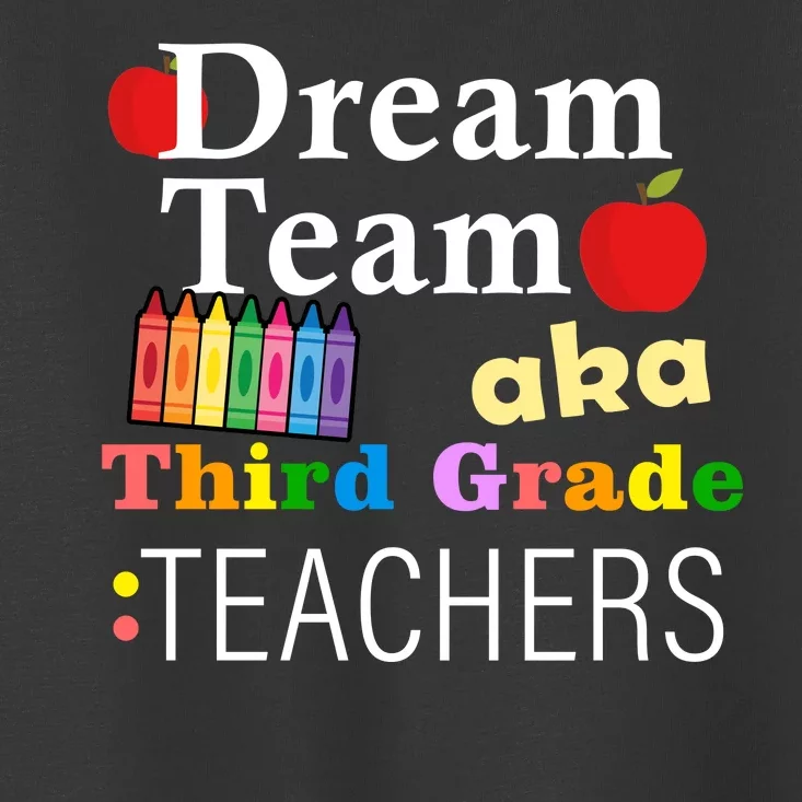 Dream Team Aka Third Grade Teachers Toddler T-Shirt