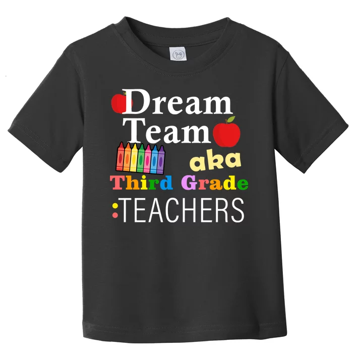 Dream Team Aka Third Grade Teachers Toddler T-Shirt