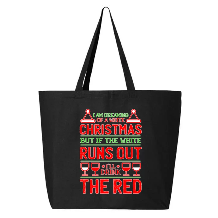 Dreaming of a White Christmas I'll Drink The Red Funny Wine 25L Jumbo Tote