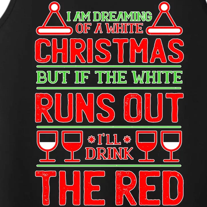 Dreaming of a White Christmas I'll Drink The Red Funny Wine Performance Tank