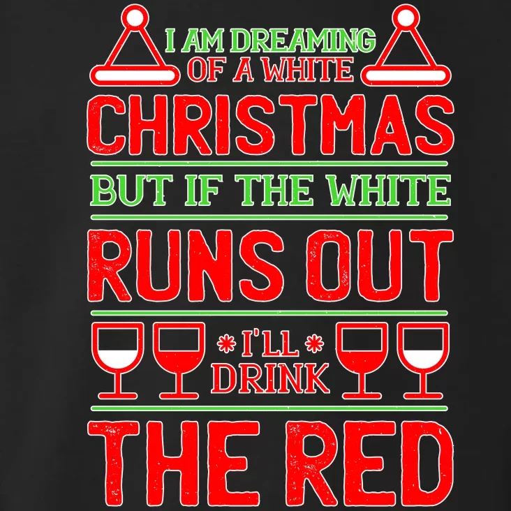 Dreaming of a White Christmas I'll Drink The Red Funny Wine Toddler Hoodie