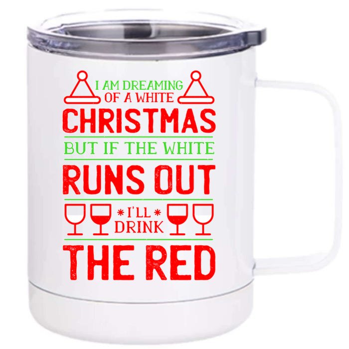 Dreaming of a White Christmas I'll Drink The Red Funny Wine Front & Back 12oz Stainless Steel Tumbler Cup