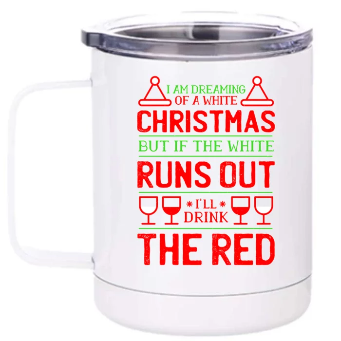 Dreaming of a White Christmas I'll Drink The Red Funny Wine Front & Back 12oz Stainless Steel Tumbler Cup