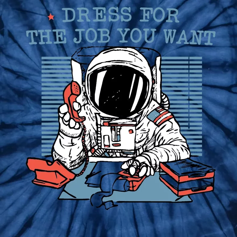 Dress For The Job You Want Astronaut Tie-Dye T-Shirt