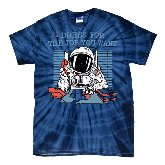 Dress For The Job You Want Astronaut Tie-Dye T-Shirt