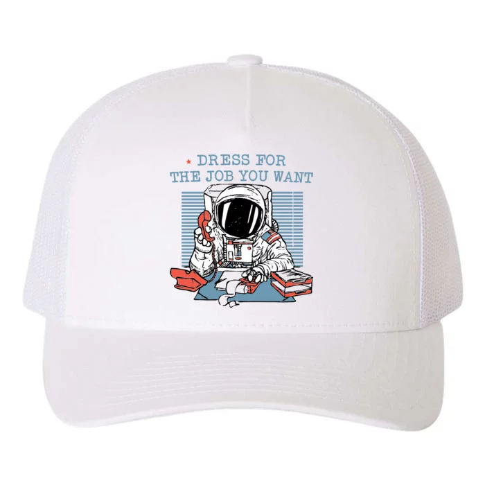 Dress For The Job You Want Astronaut Yupoong Adult 5-Panel Trucker Hat