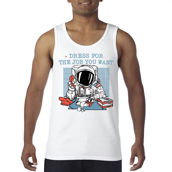 Dress For The Job You Want Astronaut Tank Top