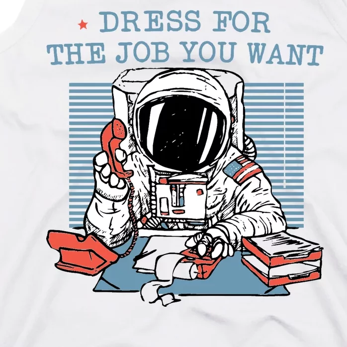 Dress For The Job You Want Astronaut Tank Top