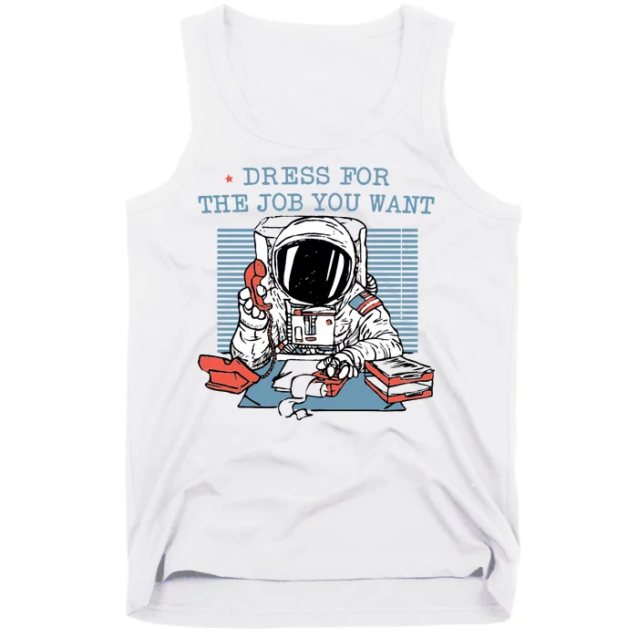 Dress For The Job You Want Astronaut Tank Top