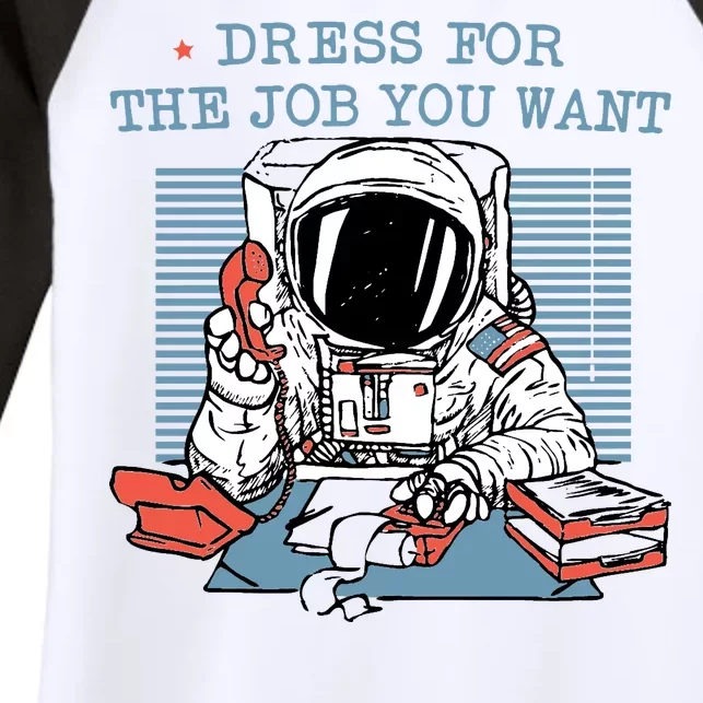 Dress For The Job You Want Astronaut Women's Tri-Blend 3/4-Sleeve Raglan Shirt