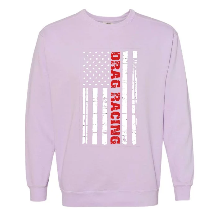 Drag Racing Flag Cool Gift Street Drag Outlaws American Gift Garment-Dyed Sweatshirt