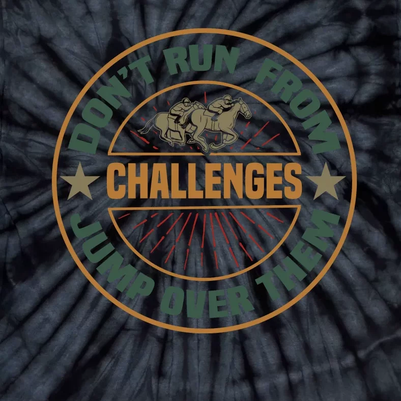 Don't Run From Challenges Jump Over Them Tie-Dye T-Shirt