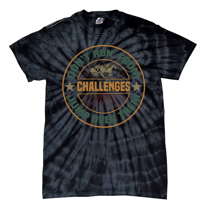 Don't Run From Challenges Jump Over Them Tie-Dye T-Shirt