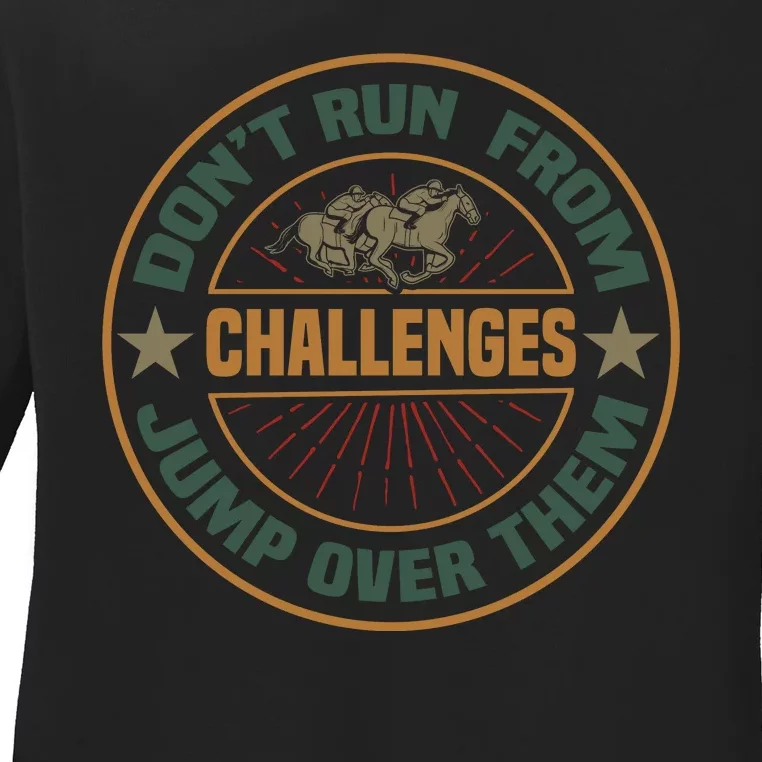 Don't Run From Challenges Jump Over Them Ladies Long Sleeve Shirt