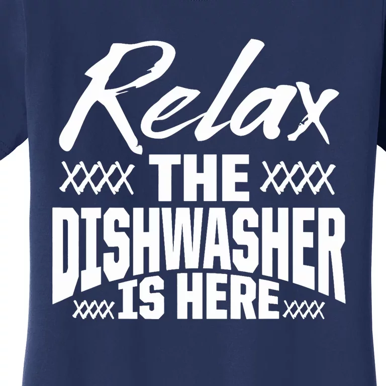 Dishwasher Relax Funny Dishwashing Gift Women's T-Shirt