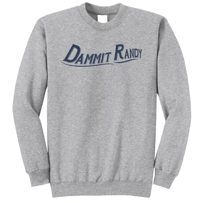 Dammit Randy Funny Tall Sweatshirt