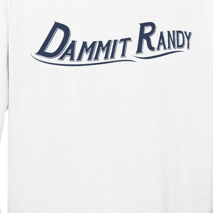 Dammit Randy Funny Tall Long Sleeve T-Shirt