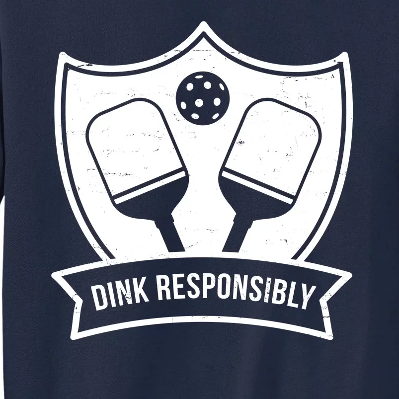 Dink Responsibly Funny Pickleball Tall Sweatshirt