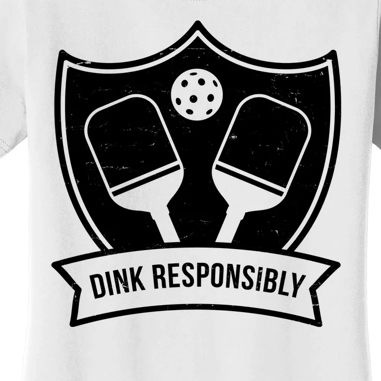 Dink Responsibly Funny Pickleball Women's T-Shirt