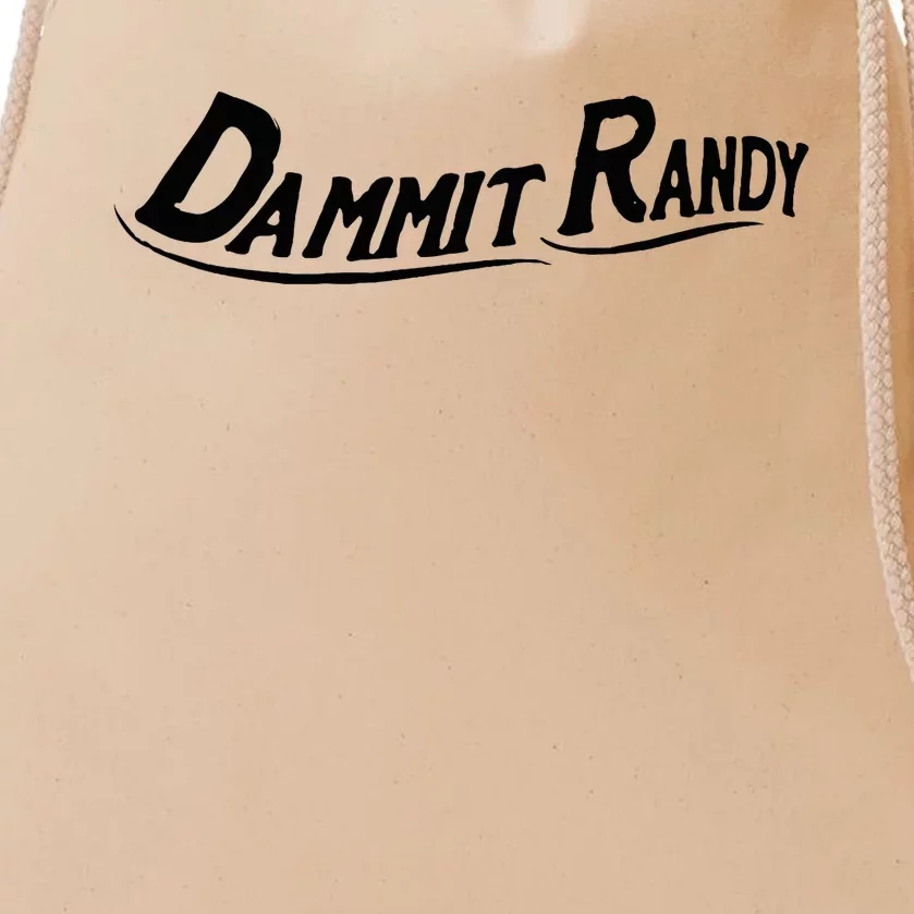 Dammit Randy Funny Drawstring Bag