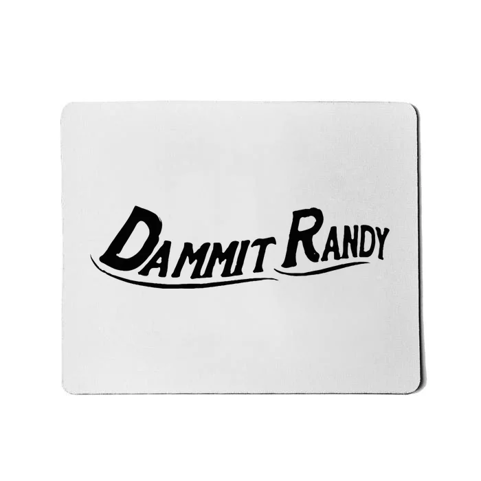 Dammit Randy Funny Mousepad