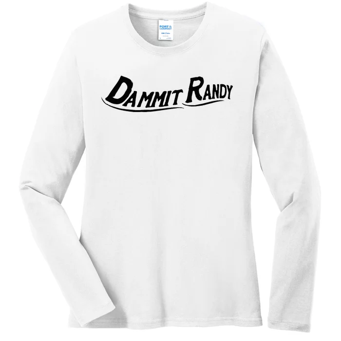 Dammit Randy Funny Ladies Long Sleeve Shirt