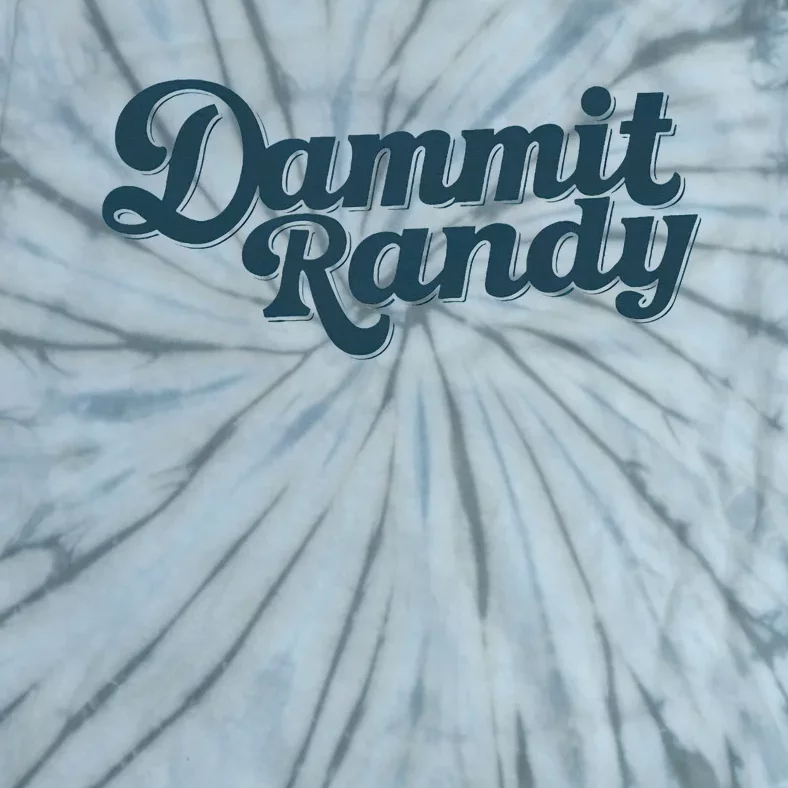 Dammit Randy Funny Humor Tie-Dye T-Shirt