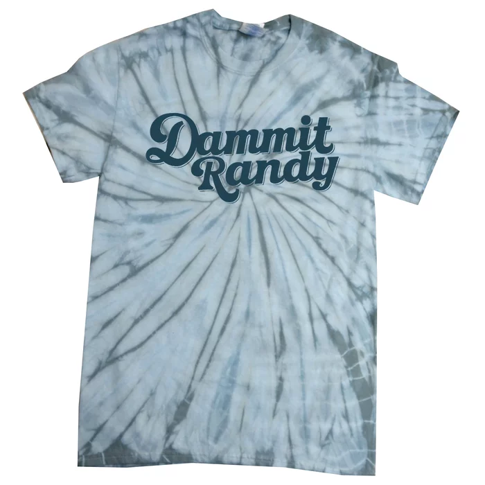 Dammit Randy Funny Humor Tie-Dye T-Shirt