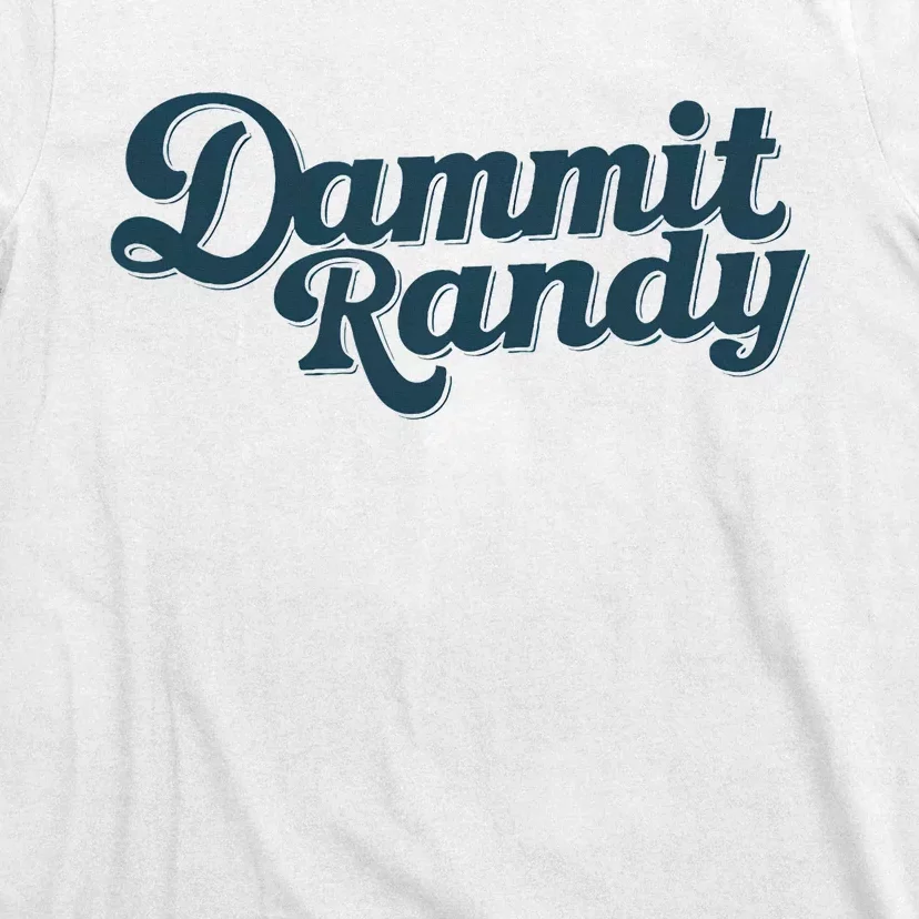 Dammit Randy Funny Humor T-Shirt