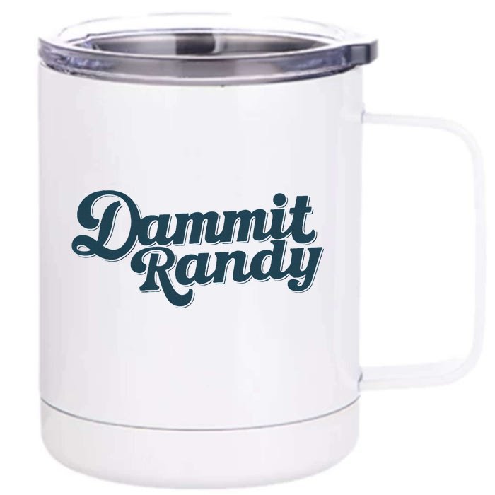 Dammit Randy Funny Humor Front & Back 12oz Stainless Steel Tumbler Cup