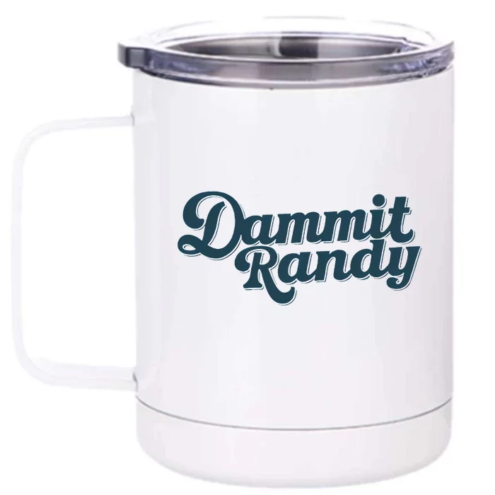 Dammit Randy Funny Humor Front & Back 12oz Stainless Steel Tumbler Cup