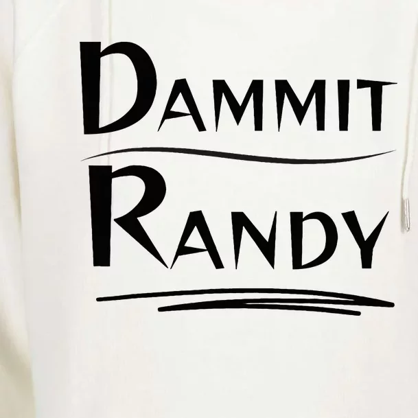 Dammit Randy Funny Saying Womens Funnel Neck Pullover Hood