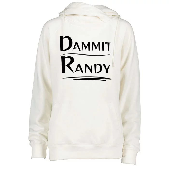 Dammit Randy Funny Saying Womens Funnel Neck Pullover Hood