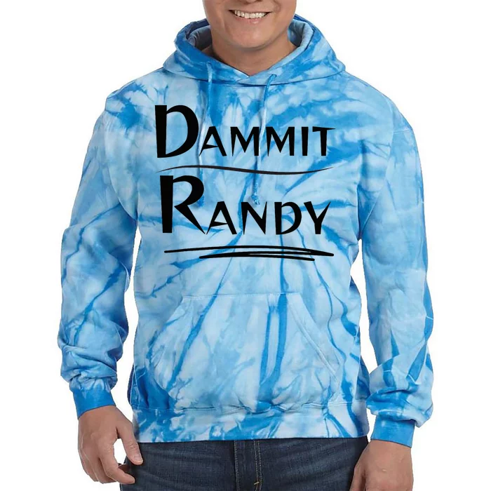 Dammit Randy Funny Saying Tie Dye Hoodie