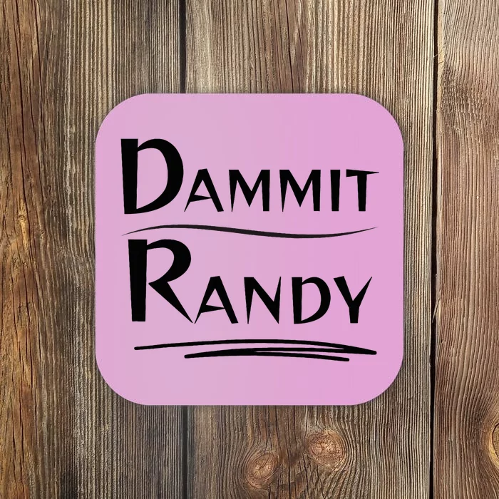 Dammit Randy Funny Saying Coaster