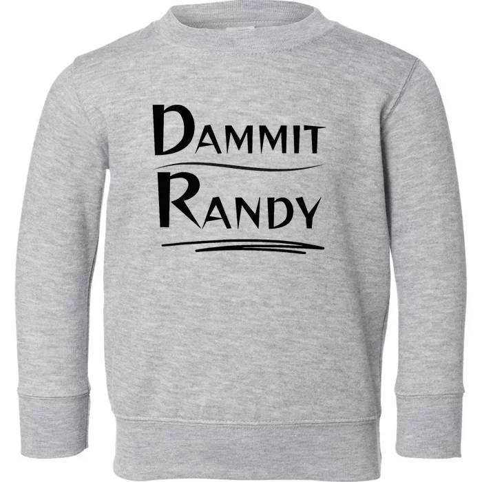 Dammit Randy Funny Saying Toddler Sweatshirt