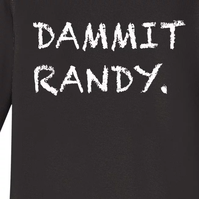 Dammit Randy Funny Humor Meme Baby Long Sleeve Bodysuit