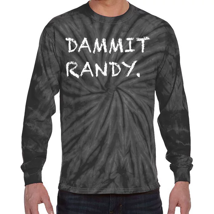 Dammit Randy Funny Humor Meme Tie-Dye Long Sleeve Shirt