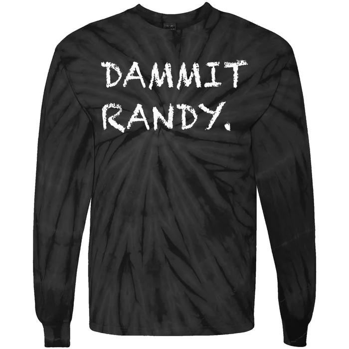 Dammit Randy Funny Humor Meme Tie-Dye Long Sleeve Shirt