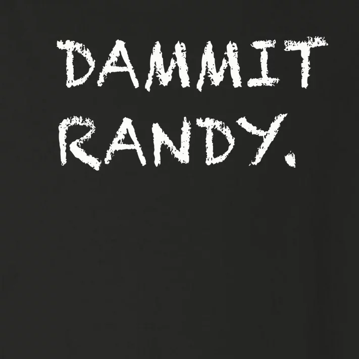 Dammit Randy Funny Humor Meme Toddler Long Sleeve Shirt