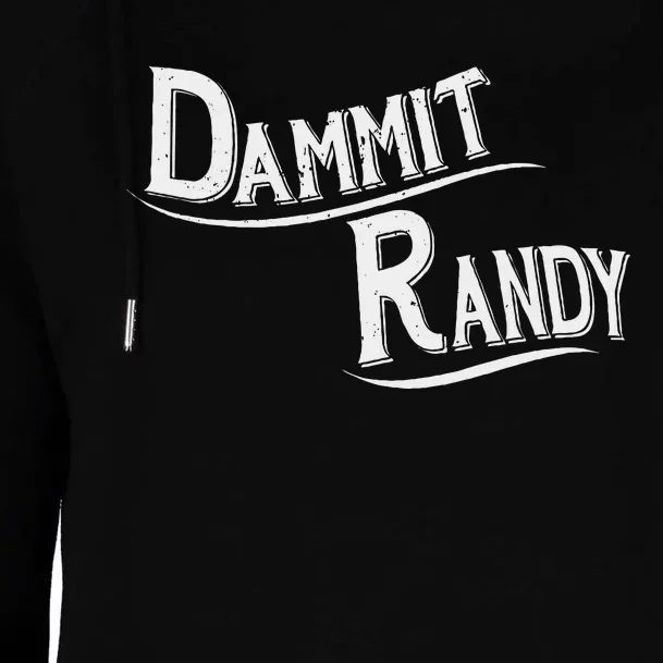 Dammit Randy Funny Design Womens Funnel Neck Pullover Hood