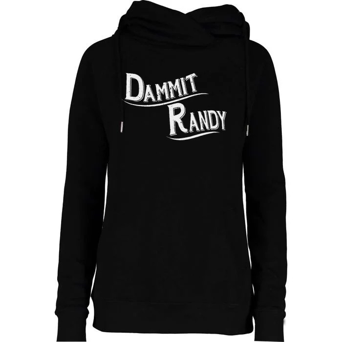 Dammit Randy Funny Design Womens Funnel Neck Pullover Hood