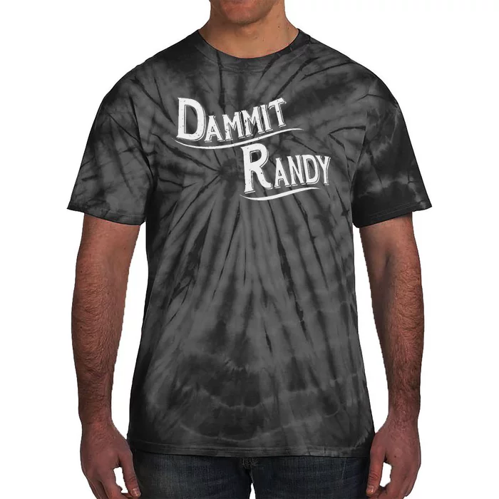 Dammit Randy Funny Design Tie-Dye T-Shirt