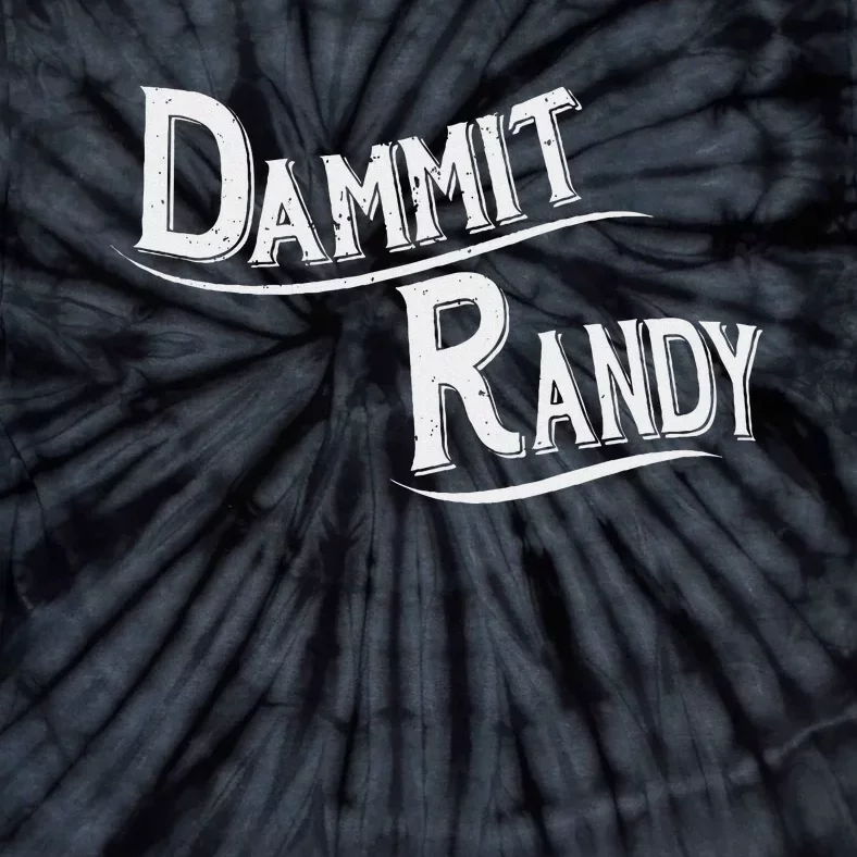 Dammit Randy Funny Design Tie-Dye T-Shirt