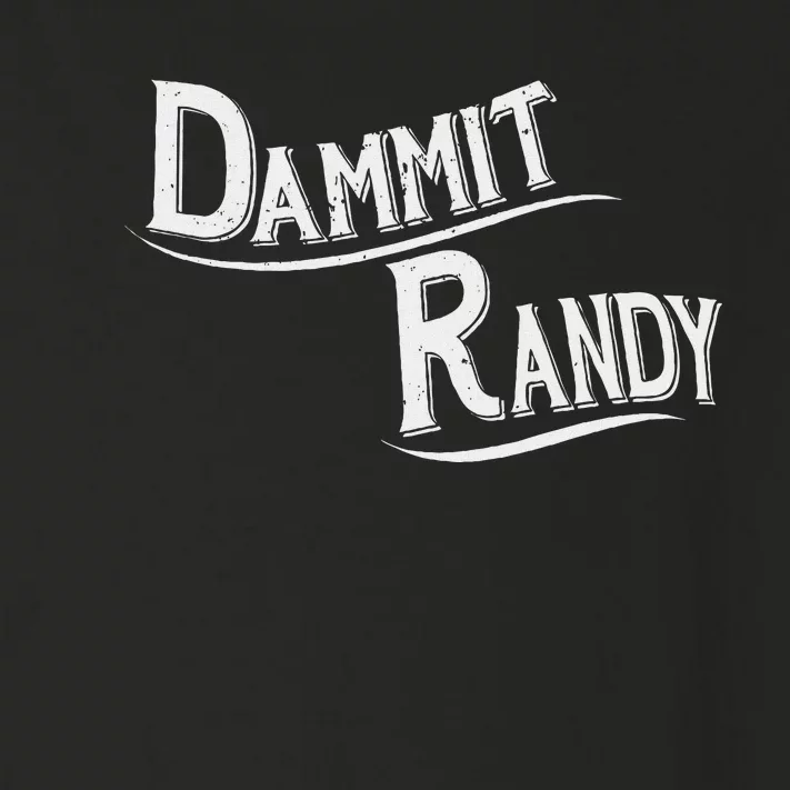 Dammit Randy Funny Design Toddler Long Sleeve Shirt