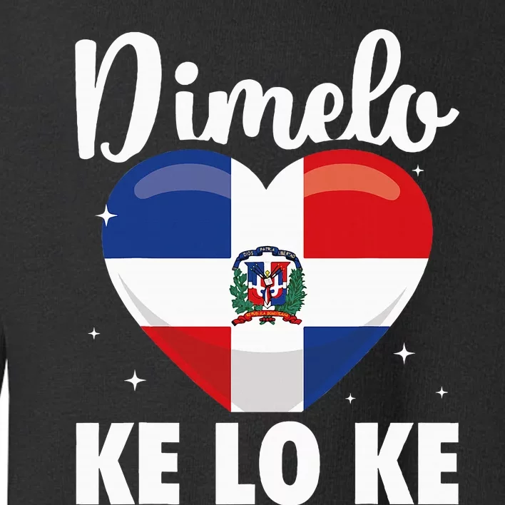 Dominican Republic Flag Dimelo Ke Lo Ke Dominicana Toddler Sweatshirt