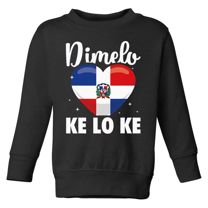 Dominican Republic Flag Dimelo Ke Lo Ke Dominicana Toddler Sweatshirt