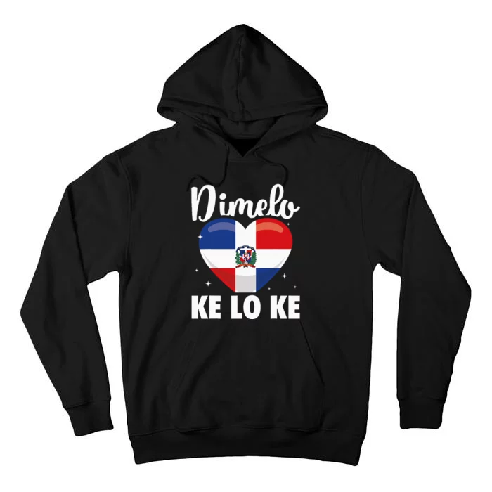 Dominican Republic Flag Dimelo Ke Lo Ke Dominicana Tall Hoodie