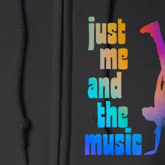 Dance Recital Gift For Just Me And The Music Full Zip Hoodie