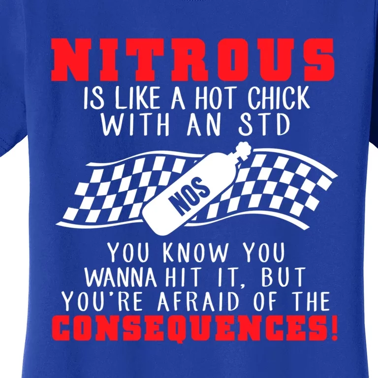 Drag Racing Gift Nitrous Is Like A Hot Chick With An Std Women's T-Shirt